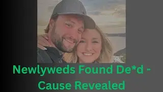 True Crime News: Newlyweds Found De*d Days Before Anniversary &mdash; Autopsy Results Released