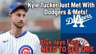Kyle Tucker Just Met With Dodgers & Mets! Blue Jays Fans NEED TO SEE THIS