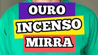 Qual significado de Ouro, incenso e Mirra?