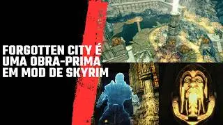Mods de Skyrim: Forgotten City &eacute; uma obra-prima que n&atilde;o sabia que precisava conhecer