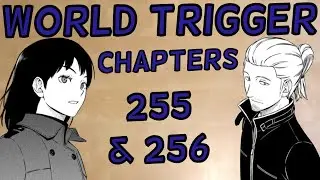The Combat Phase is in Sight - World Trigger Chapters 255 & 256 Review | Glowplasma