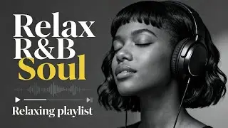 🔴RnB Relax Playlist 2026 🎧 &ndash; Romantic Slow Jams for Chill and Study 🎧