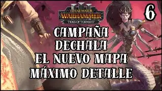 Total War Warhammer 3 #6 Campa&ntilde;a Dechala - Nuevo mapa del DLC Tides of Torment al detalle