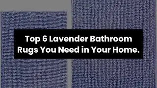 【LAVENDER BATHROOM RUGS】Top 6 Lavender Bathroom Rugs You Need in Your Home.