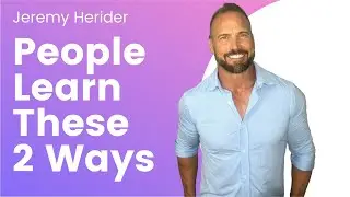 People learn these 2 ways | Optimal Self with Jeremy Herider