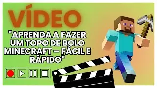 APRENDA A FAZER UM TOPO DE BOLO MINECRAFT &ndash; FACIL E R&Aacute;PIDO