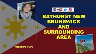 Bathurst New Brunswick and surrounding area...Vlog#30