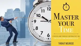 MASTER YOUR TIME by Thibaut Meurisse Audiobook | Book Summary in English