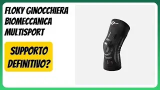 RECENSIONE (2026) : FLOKY Ginocchiera Biomeccanica Multisport. DETTAGLI