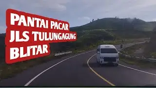 KEINDAHAN PANORAMA JLS TULUNGAGUNG - BLITAR DAN PANTAI PACAR