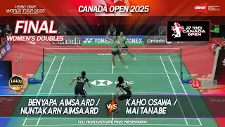 Final - WD | Canada Open 2025 | Benyapa Aimsaard / Nuntakarn Aimsaard vs Kaho Osawa / Mai Tanabe