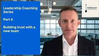 Part 4   Building trust with a new team