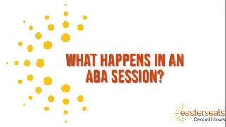 Easterseals: What happens in an ABA session?