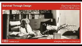 [Adaptive Architecture] Survival Through Design | Raymond Neutra about Richard Neutra