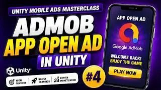 AdMob App Open Ads in Unity 2026 | Complete Setup & Integration | Unity Mobile Ads Masterclass #4