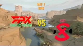 FunPlus Phoenix vs Xset - MAP 2 BIND - VCT Champions Istanbul 2022 - Bracket Day 13