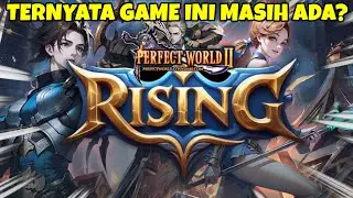 MENCOBA SERVER BARU PERFECT WORLD 2! TERNYATA MASIH ADA? | PERFECT WORLD RISING