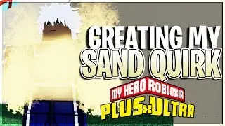 Creating My Sand Quirk In PLUS ULTRA 2 NEW Roblox My Hero Game RELEASED!