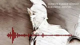 LA &Uacute;LTIMA MENTALIDAD GUERRERA SUBLIMINAL (ATRACCI&Oacute;N IRRESISTIBLE/PERFECTA MENTALIDAD MASCULINA)