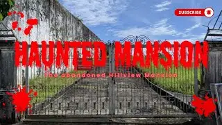 The Creepy Abandoned Hillview Mansion😱