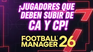 ¿QUÉ JUGADORES DEBERÍAN MEJORAR?👍 -  Football Manager 26 | #FM26