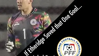 If Neil Etheridge￼ Saved that one goal against Taipei.. || Neo