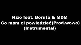Kizo feat. Boruta & MDM - Co mam Ci powiedzieć (prod.Wowo) (Instrumental)