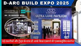 D Arc Build Expo 2025 | The Future of Construction & Design Revealed
