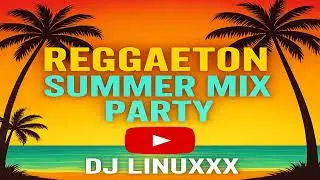 The Ultimate Reggaeton Summer Mix Party!
