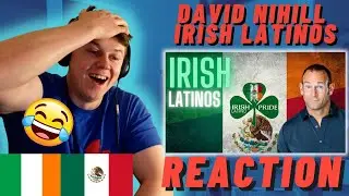 Дэвид Нихилл - Ирландские латиноамериканцы🇮🇪🇲🇽(Сомос Пайсанос) - ИРЛАНДСКАЯ РЕАКЦИЯ