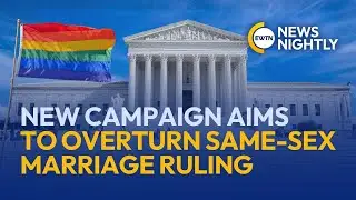 New Campaign Aims to Overturn Same-Sex Marriage Ruling | EWTN News Nightly