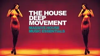 Best House Deep Movement (Massive House Music Essentials)