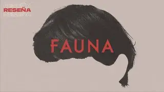 FAUNA &bull; Rese&ntilde;a - Celuloide Digital