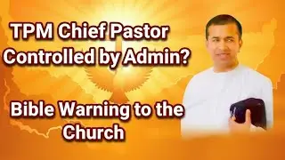 TPM HQ Admin Runs the Church? Current Chief Pastor Ignores Holy Spirit! Hearing Goons Counsil!