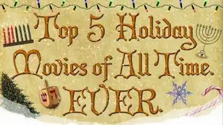 Top 5 Holiday Movies Ever - Stupid For Movies