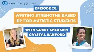 How to Write a Strengths Based IEP for Autistic Students for the SLP & SLPA