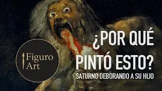 &iquest;Por qu&eacute; Goya pint&oacute; esto? | Saturno devorando a su hijo | Figuro Art