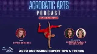 Ep  110 Acro Costuming  Expert Tips & Trends with Lorianne Hagan & Claudia Reed