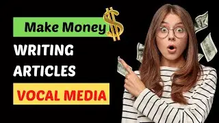 Make Money Writing Articles: Vocal Media Earnings - Vocal Media Review