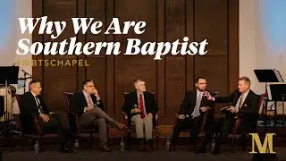 Why We Are Southern Baptist