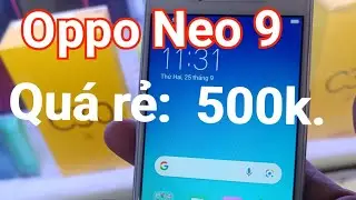 Oppo Neo 9:  Qu&aacute; rẻ Chỉ 500k.