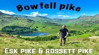 Bowfell pike, Esk pike & rossett pike circular // Lake District// hiking