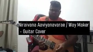 Way Maker | Niraivana Aaviyanavare | RIJK (Self-isolation/Virtual Choir) | Mashup - Guitar Cover