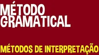 Métodos de Interpretação [1] - Método Gramatical | Aula 11