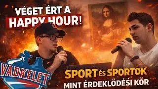 V&eacute;get &eacute;rt a Happy Hour &eacute;s Sportok mint &eacute;rdeklős&eacute;i k&ouml;r | VadKelet Show #015