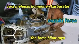 cara melepas komponen karburator Suzuki forsa//FBR//Forsa Blitar raya