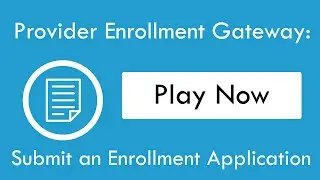 Provider Enrollment Gateway: Submit an Enrollment Application