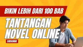 Tip Menulis Novel - #11 Cara Menulis Novel Panjang Lebih dari 100 Bab