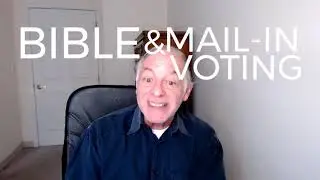 CONVERSATIONS WITH HESHIE: The Bible and Voting by Mail