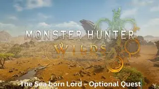 The Sea born Lord - Optional Quest - Monster Hunter Wilds - Wildthrough - Guide